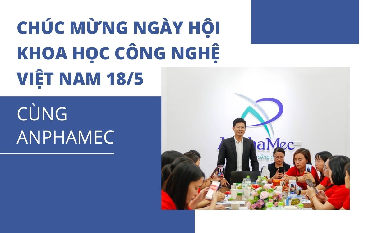 Chúc mừng Ngày hội Khoa học Công nghệ Việt Nam 18/5 cùng AnphaMec