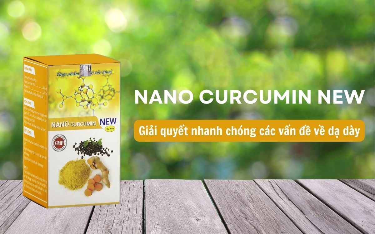 Nano Curcumin New – Giải quyết nhanh chóng các vấn đề về dạ dày